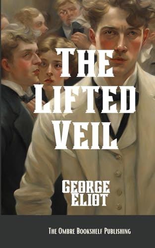 The Lifted Veil: A Novella von Independently published